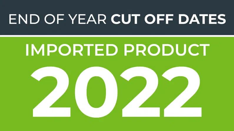 Imported Products Cut Off Dates 2022